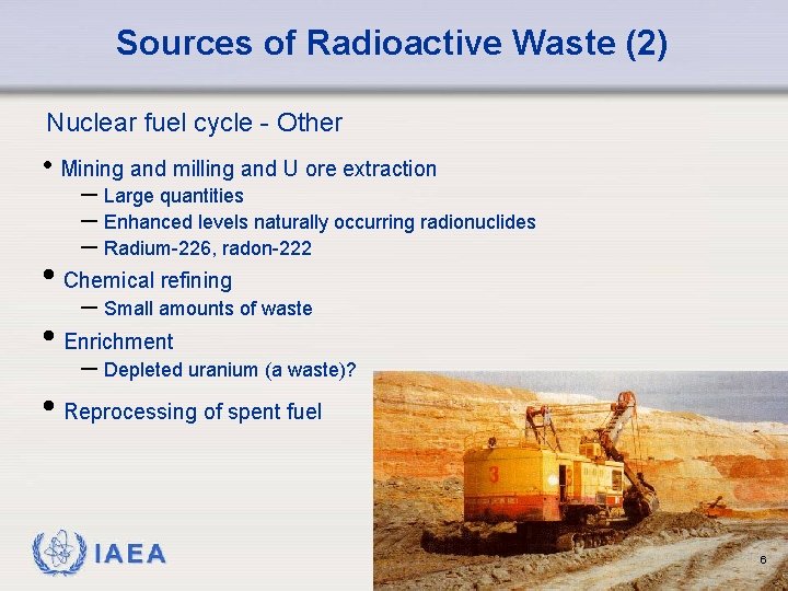 Sources of Radioactive Waste (2) Nuclear fuel cycle - Other • Mining and milling