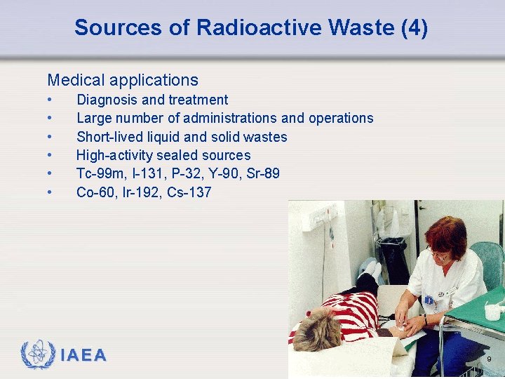 Sources of Radioactive Waste (4) Medical applications • • • Diagnosis and treatment Large