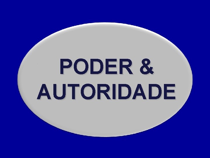 PODER & AUTORIDADE 