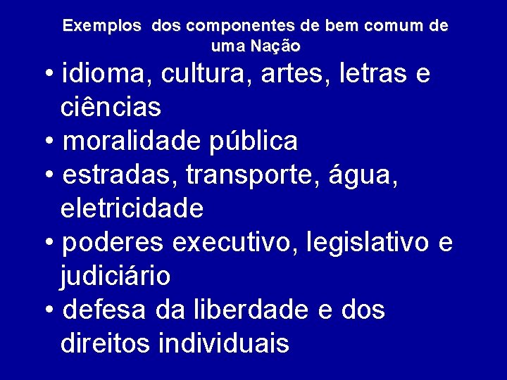 Exemplos dos componentes de bem comum de uma Nação • idioma, cultura, artes, letras