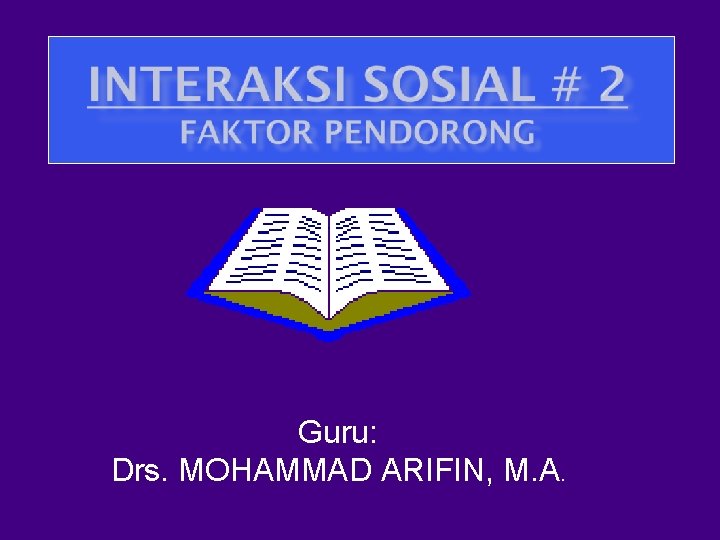 Guru: Drs. MOHAMMAD ARIFIN, M. A. 