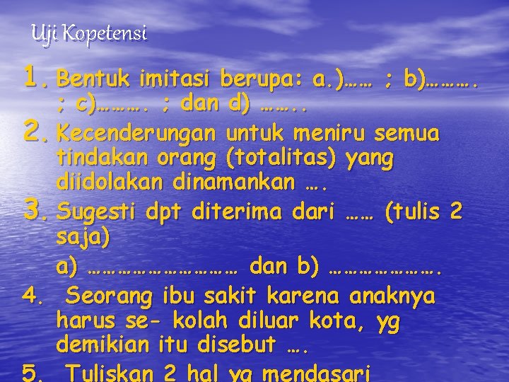 Uji Kopetensi 1. Bentuk imitasi berupa: a. )…… ; b)………. ; c)………. ; dan