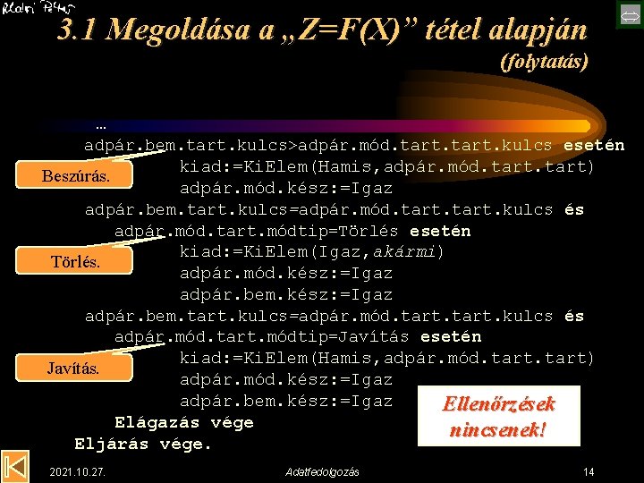 3. 1 Megoldása a „Z=F(X)” tétel alapján (folytatás) … adpár. bem. tart. kulcs>adpár. mód.