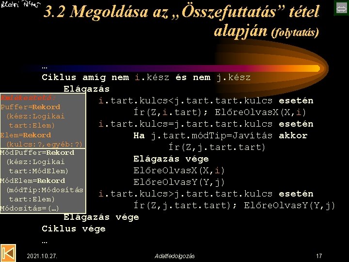 3. 2 Megoldása az „Összefuttatás” tétel alapján (folytatás) … Ciklus amíg nem i. kész