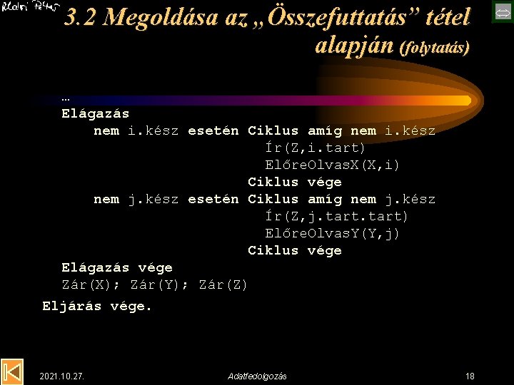 3. 2 Megoldása az „Összefuttatás” tétel alapján (folytatás) … Elágazás nem i. kész esetén