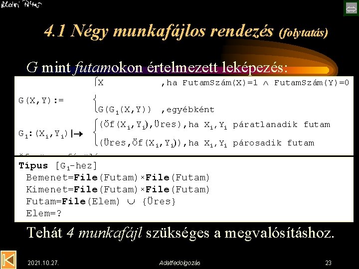  4. 1 Négy munkafájlos rendezés (folytatás) G mint futamokon értelmezett leképezés: X ,