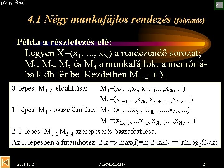  4. 1 Négy munkafájlos rendezés (folytatás) Példa a részletezés elé: Legyen X=(x 1,