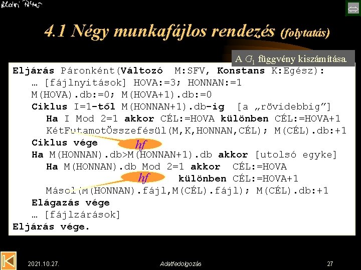  4. 1 Négy munkafájlos rendezés (folytatás) A G 1 függvény kiszámítása. Eljárás Páronként(Változó