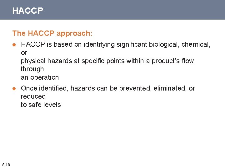 HACCP The HACCP approach: 8 -18 l HACCP is based on identifying significant biological,