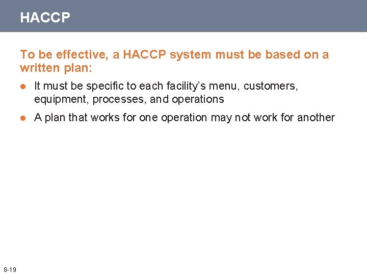 HACCP To be effective, a HACCP system must be based on a written plan: