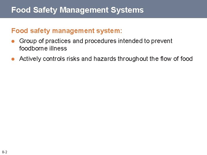 Food Safety Management Systems Food safety management system: 8 -2 l Group of practices