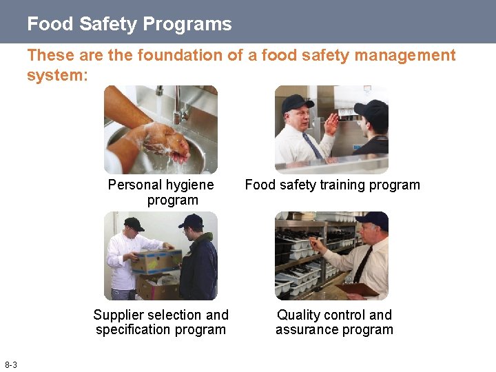 Food Safety Programs These are the foundation of a food safety management system: 8