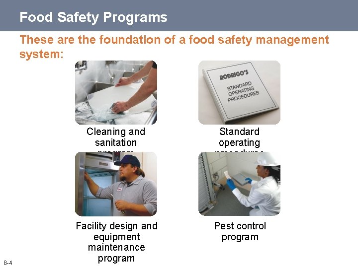 Food Safety Programs These are the foundation of a food safety management system: 8