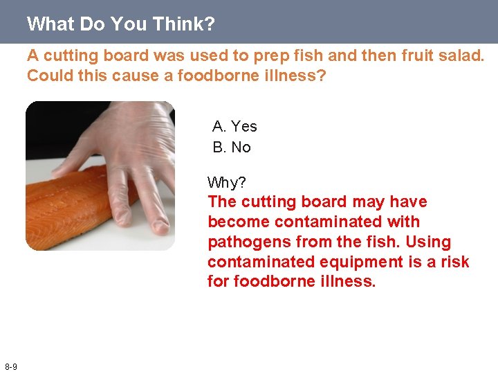 What Do You Think? A cutting board was used to prep fish and then