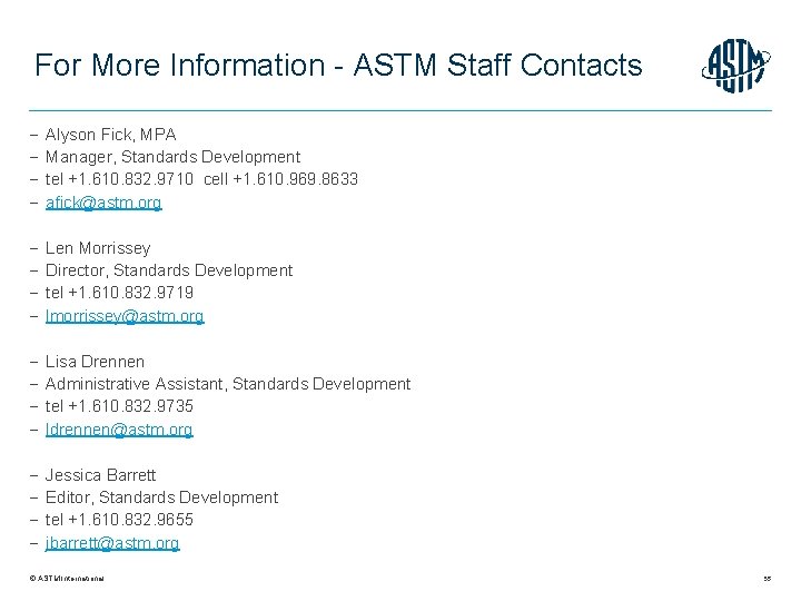 For More Information - ASTM Staff Contacts Alyson Fick, MPA Manager, Standards Development tel