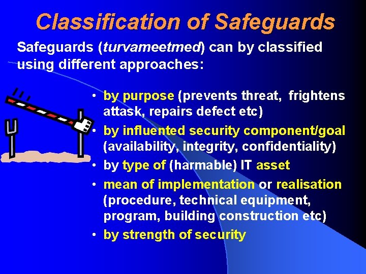 Classification of Safeguards (turvameetmed) can by classified using different approaches: • by purpose (prevents
