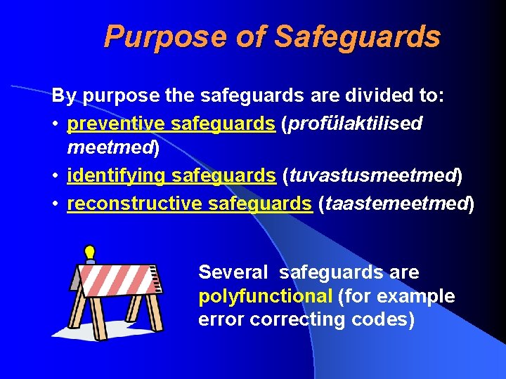 Purpose of Safeguards By purpose the safeguards are divided to: • preventive safeguards (profülaktilised