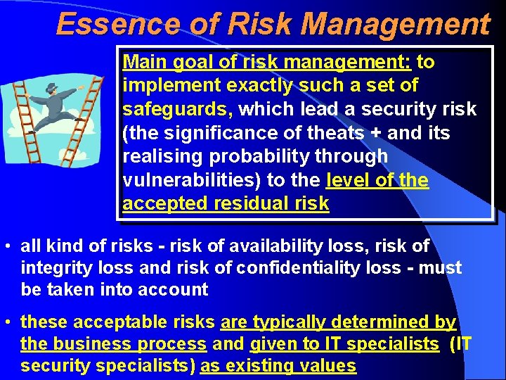 Essence of Risk Management Main goal of risk management: to implement exactly such a