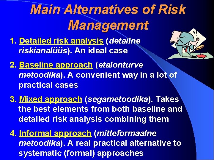 Main Alternatives of Risk Management 1. Detailed risk analysis (detailne riskianalüüs). An ideal case