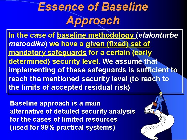 Essence of Baseline Approach In the case of baseline methodology (etalonturbe metoodika) we have