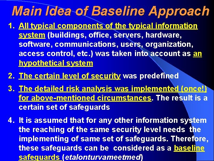 Main Idea of Baseline Approach 1. All typical components of the typical information system