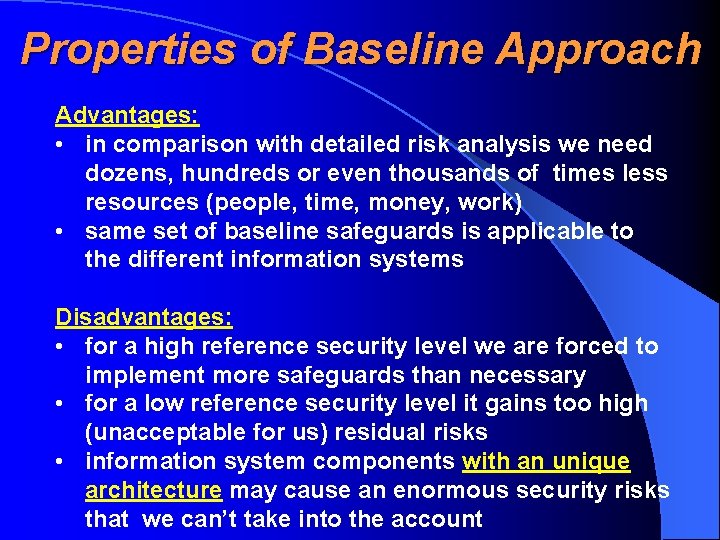 Properties of Baseline Approach Advantages: • in comparison with detailed risk analysis we need