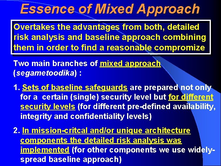 Essence of Mixed Approach Overtakes the advantages from both, detailed risk analysis and baseline