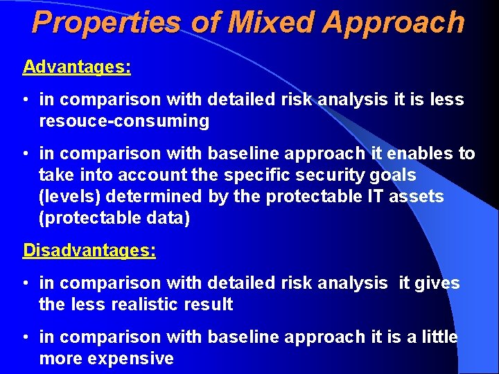 Properties of Mixed Approach Advantages: • in comparison with detailed risk analysis it is