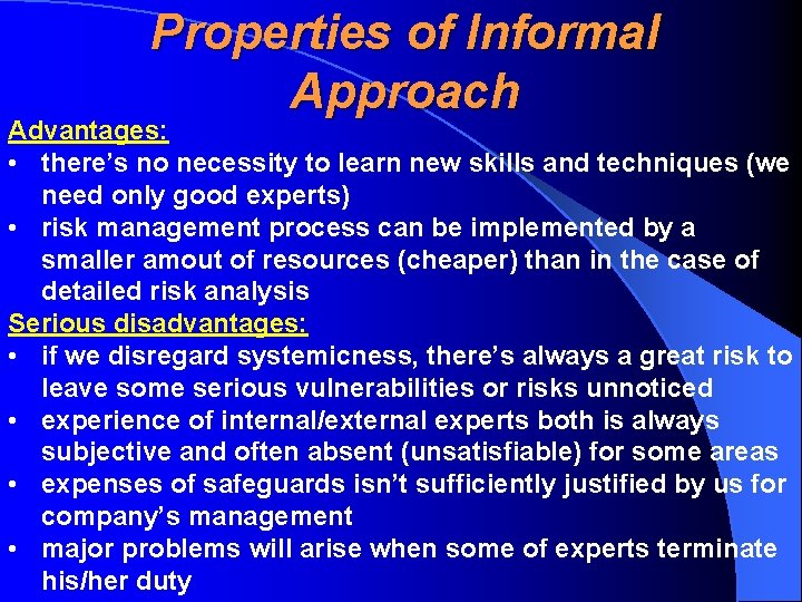 Properties of Informal Approach Advantages: • there’s no necessity to learn new skills and