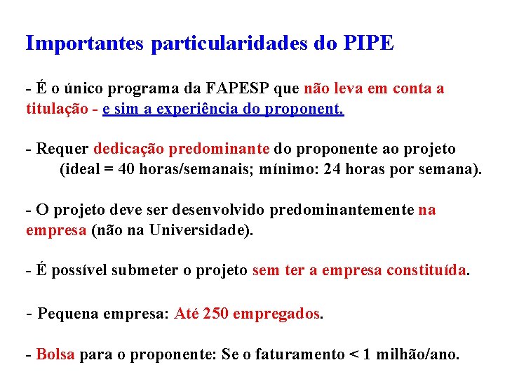 Importantes particularidades do PIPE - É o único programa da FAPESP que não leva