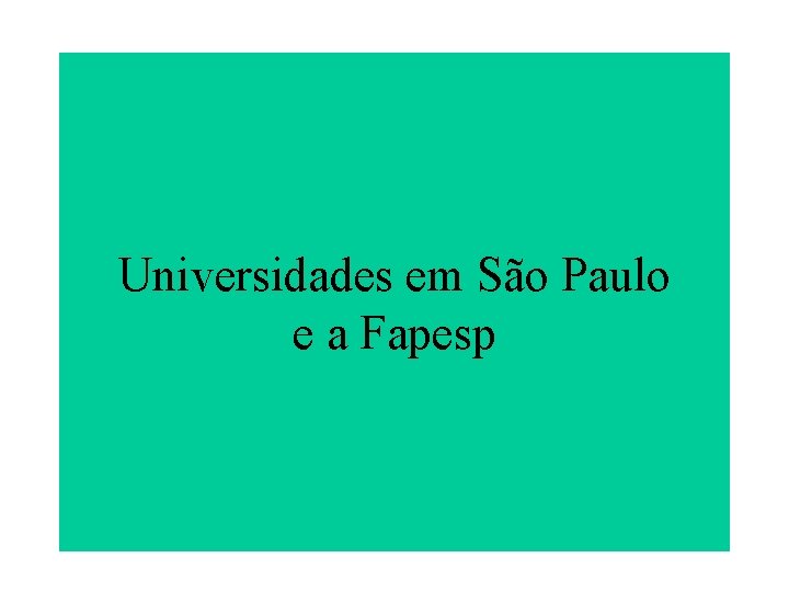 Universidades em São Paulo e a Fapesp 