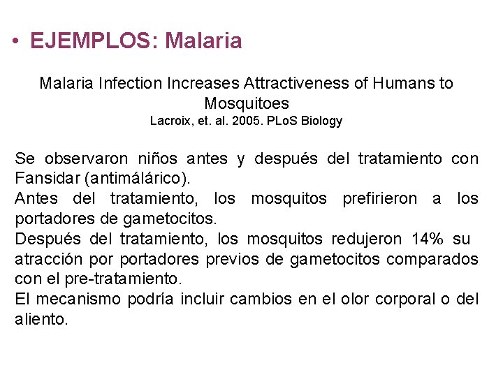  • EJEMPLOS: Malaria Infection Increases Attractiveness of Humans to Mosquitoes Lacroix, et. al.