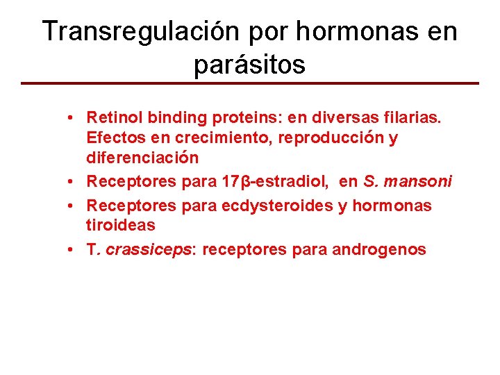 Transregulación por hormonas en parásitos • Retinol binding proteins: en diversas filarias. Efectos en
