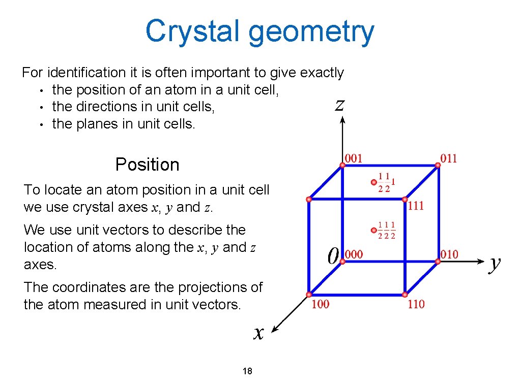 Crystal geometry For identification it is often important to give exactly • the position
