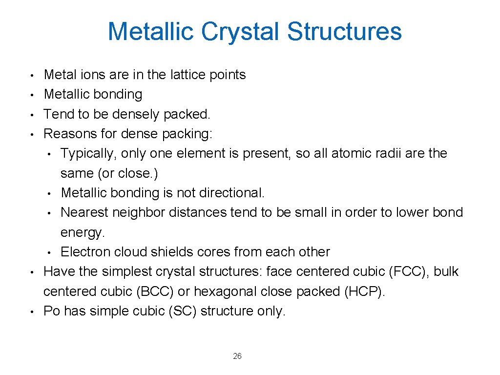 Metallic Crystal Structures • • • Metal ions are in the lattice points Metallic