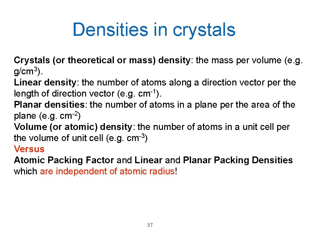 Densities in crystals Crystals (or theoretical or mass) density: the mass per volume (e.