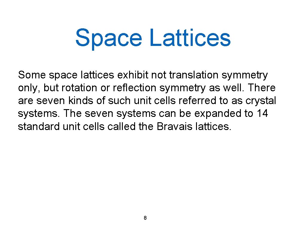Space Lattices Some space lattices exhibit not translation symmetry only, but rotation or reflection