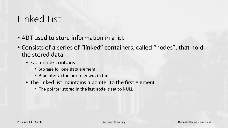 Linked List • ADT used to store information in a list • Consists of