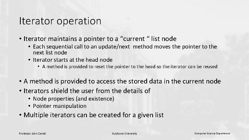 Iterator operation • Iterator maintains a pointer to a “current “ list node •