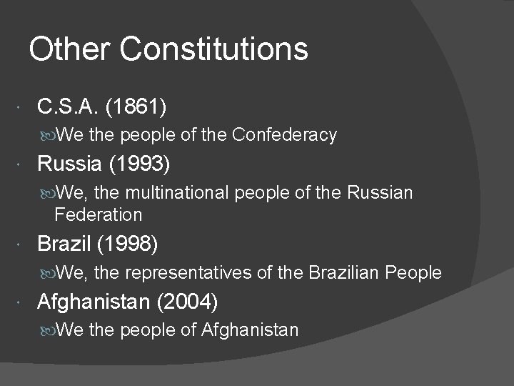 Other Constitutions C. S. A. (1861) We the people of the Confederacy Russia (1993)