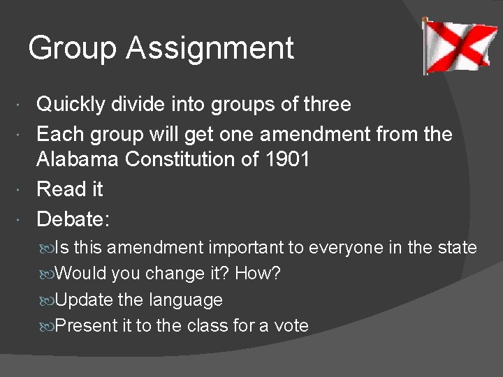 Group Assignment Quickly divide into groups of three Each group will get one amendment