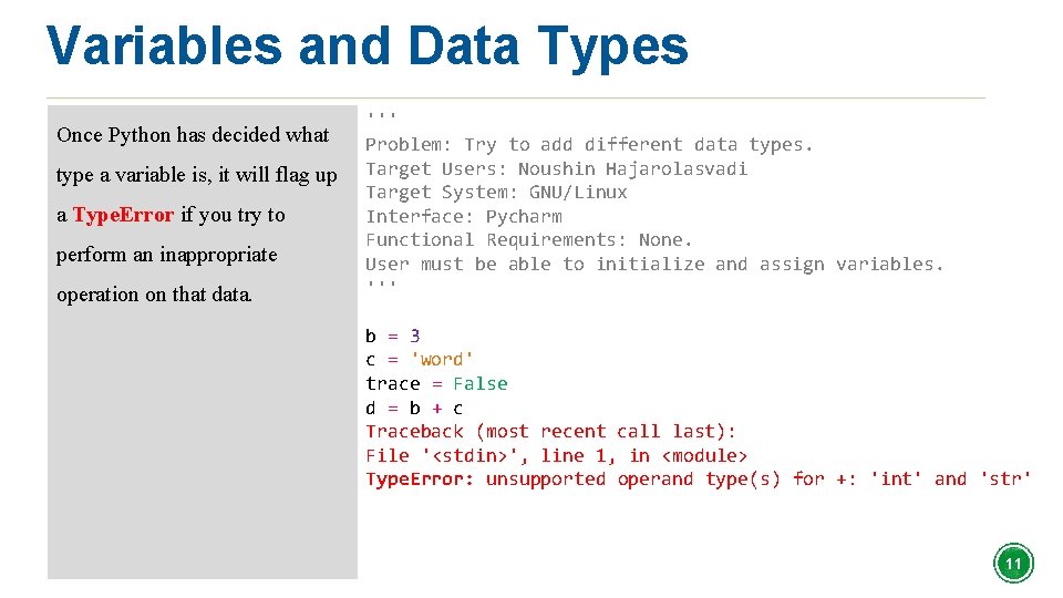 Variables and Data Types Once Python has decided what type a variable is, it