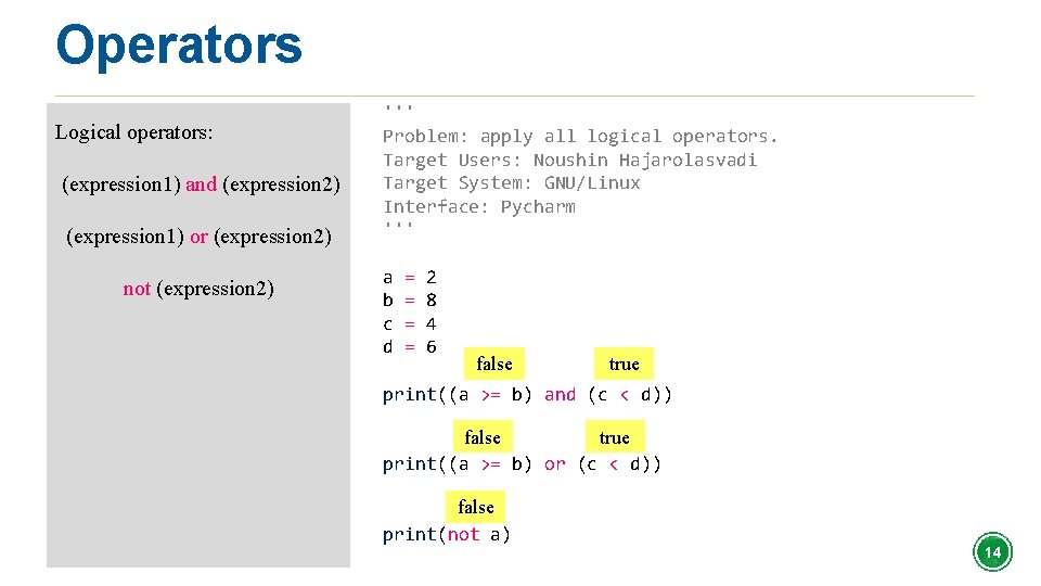 Operators Logical operators: (expression 1) and (expression 2) (expression 1) or (expression 2) not