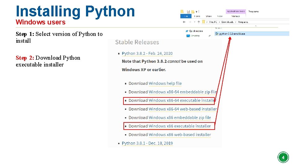 Installing Python Windows users Step 1: Select version of Python to install Step 2: