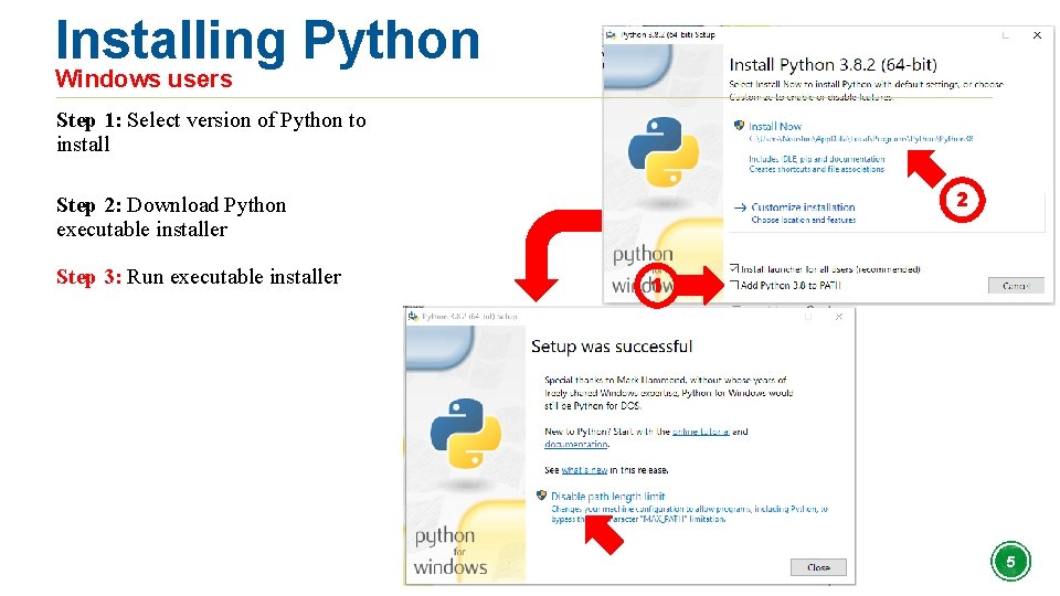 Installing Python Windows users Step 1: Select version of Python to install 2 Step