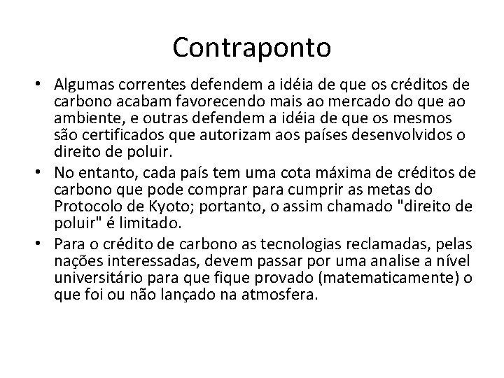 Contraponto • Algumas correntes defendem a idéia de que os créditos de carbono acabam