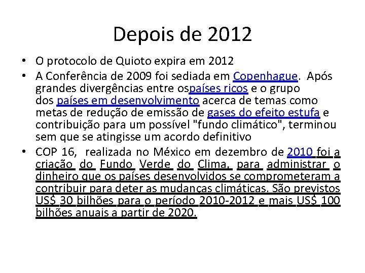 Depois de 2012 • O protocolo de Quioto expira em 2012 • A Conferência