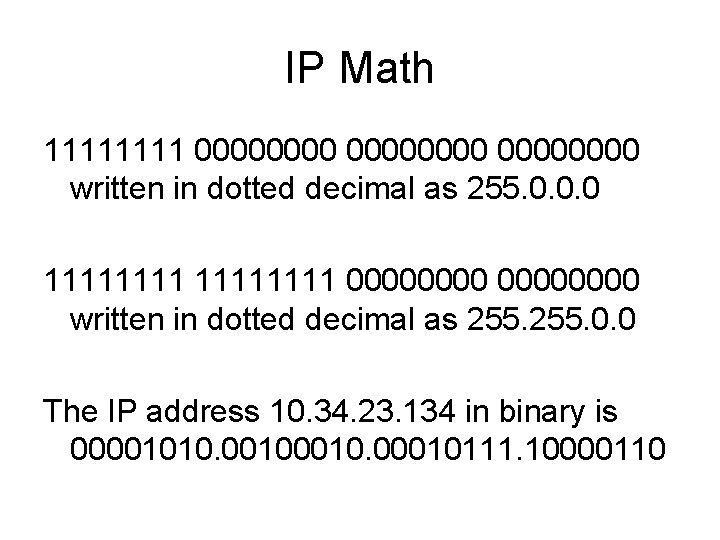 IP Math 1111 00000000 written in dotted decimal as 255. 0. 0. 0 11111111