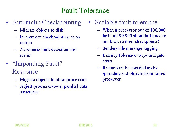 Fault Tolerance • Automatic Checkpointing • Scalable fault tolerance – Migrate objects to disk