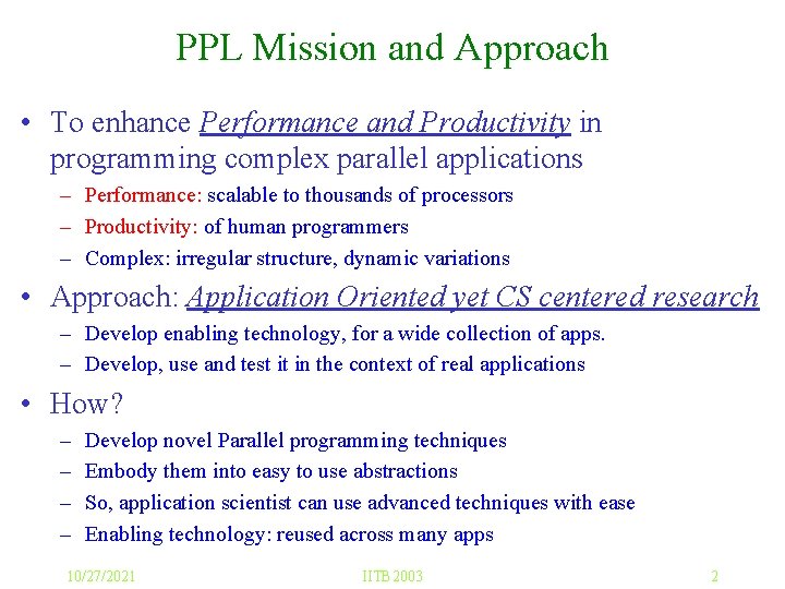 PPL Mission and Approach • To enhance Performance and Productivity in programming complex parallel